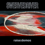 Swervedriver - Raise: Demos LP/CD/CS - OUT OCT 23rd