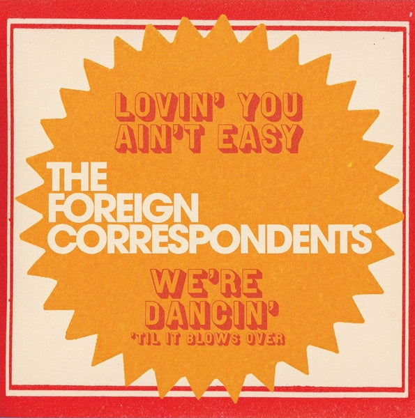 The Foreign Correspondents - Lovin' You Ain't Easy 7"