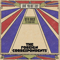 The Foreign Correspondents - Lovin' You Ain't Easy 7"